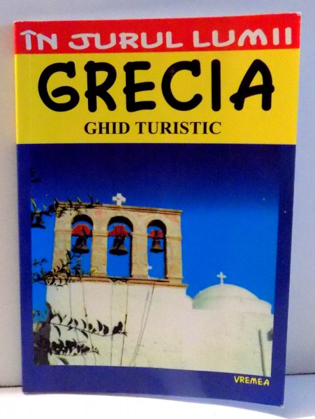 GRECIA, GHID TURISTIC de MIRCEA CRUCEANU, CLAUDIU-VIOREL SAVULESCU , 2006