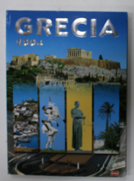 GRECIA , ISTORIE , ARTE , OBICEIURI SI COSTUME , RUTE , 2004