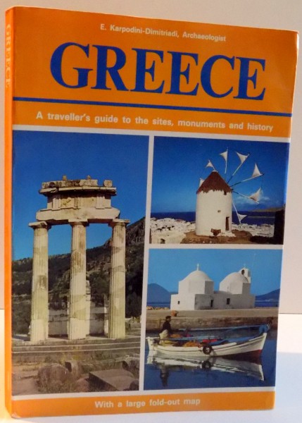 GREECE , A TRAVELLER'S GUIDE TO THE SITES , MONUMENTS AND HISTORY , 1985
