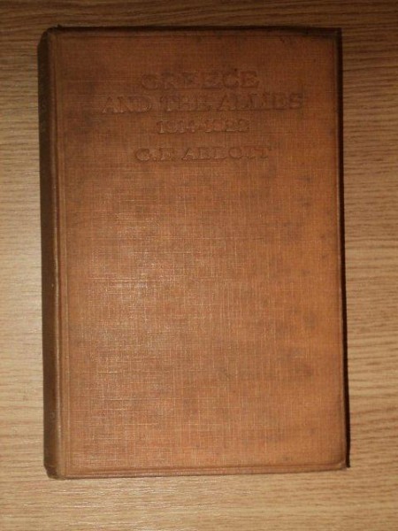 GREECE AND THE ALLIES 1914 - 1922 de G. F. ABBOTT