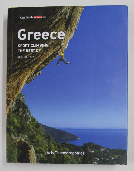 GREECE - SPORT CLIMBING : THE BEST OF 2017 EDITION by ARIS THEODOROPOULOS , APARUTA 2017