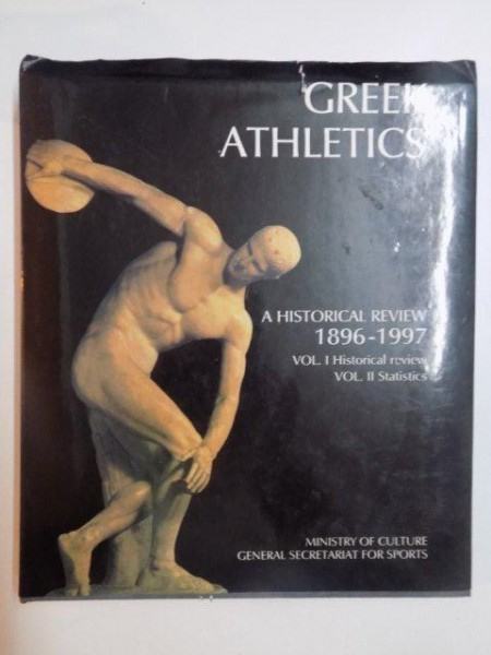 GREEK ATHLETICS , A HISTORICAL REVIEW (1896 - 1997) , VOL. I HISTORICAL REVIEW , VOL. II STATISTICS