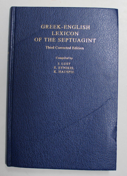 GREEK -ENGLISH LEXICON OF THE SEPTAUGINT by JOHAN LUST ...KATRIN HAUSPIE , 2015 , BLOCUL DE FILE CU DEFECT *