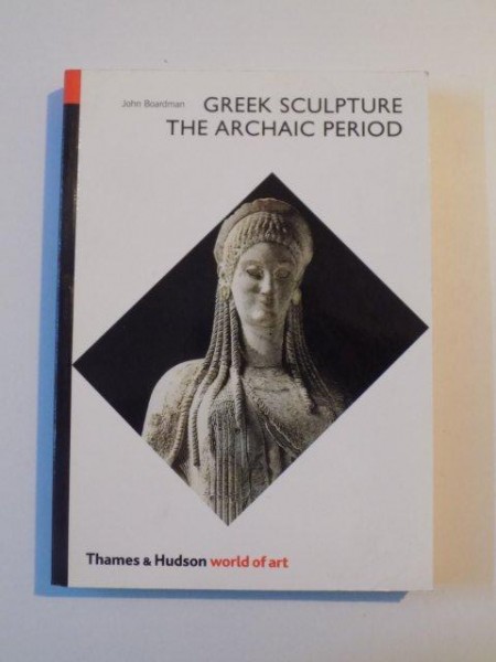 GREEK SCULPTURE THE ATCHAIC PERIOD de JOHN BOARDMAN , 2007