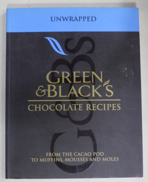 GREEN and BLACK 'S CHOCOLATE RECIPES , by CAROLINE JEREMY , FROM THE CACAO POD TO MUFFINS , MOUSSES AND MOLES , 2003