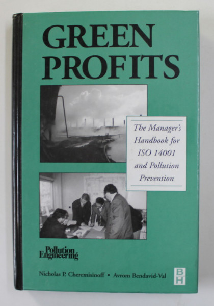 GREEN PROFITS - THE MANAGER 'S  HANDBOOK FOR ISO 14001 AND POLLUTION PREVENTION by NICHOLAS P. CHEREMISINOFF and AVROM BENDAVID - VAL , 2001