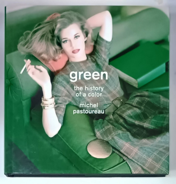 GREEN ,THE HISTORY OF A COLOR by MICHEL PASTOUREAU , 2014