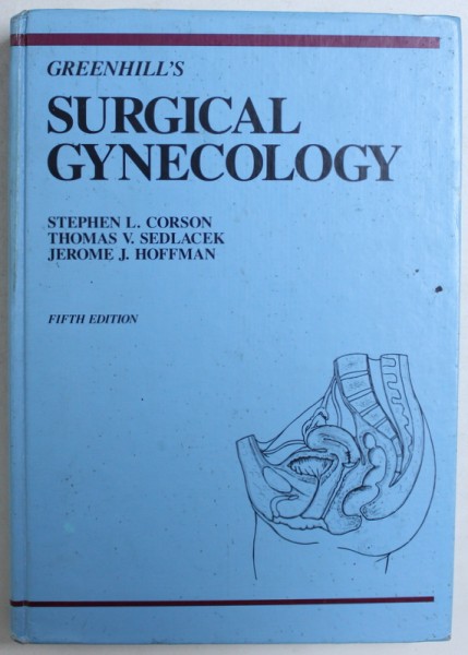 GREENHILL ' S SURGICAL GYNECOLOGY by STEPHEN L. CORSON ...JEROME J. HOFFMAN , 1986