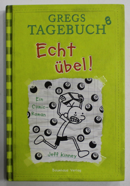 GREGS TAGEBUCH 8. : ECHT UBEL ! von JEFF KINNEY , 2013, TEXT IN LIMBA GERMANA