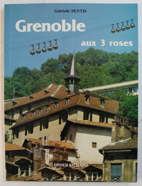 GRENOBLE AUX 3 ROSES par GABRIELLE SENTIS , 1985