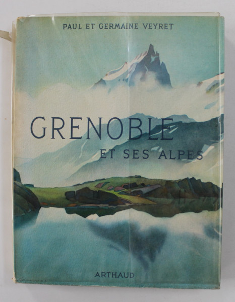 GRENOBLE ET SES ALPES par PAUL et  GERMAINE VEYRET , 209 PHOTOGRAPHIES , 1962
