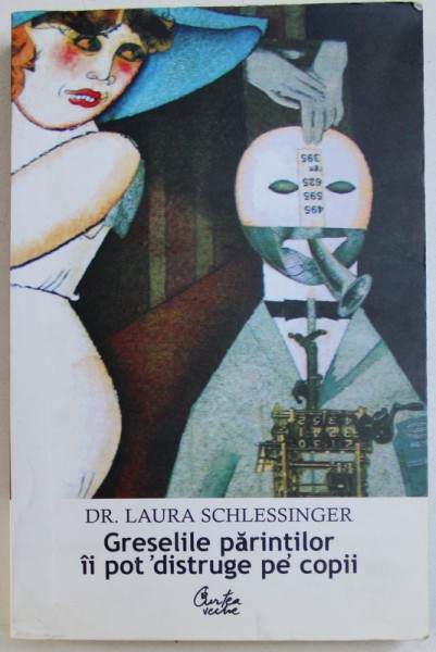 GRESELILE PARINTILOR II POT DISTRUGE PE COPII - de LAURA SCHLESSINGER , 2004