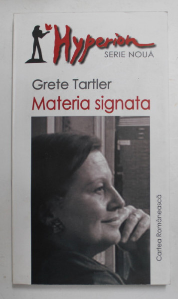 GRETE TARTLER - MATERIA SIGNATA , poezii - TEXT IN ROMANA , ENGLEZA , GERMANA , 2004