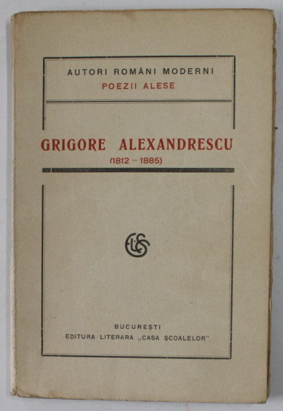 GRIGORE ALEXANDRESCU ( 1912 -1885 ) , POEZII ALESE , 1921, PREZINTA SUBLINIERI SI URME DE UZURA