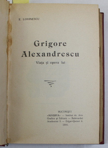 GRIGORE ALEXANDRESCU , VIATA SI OPERA LUI de E. LOVINESCU - 1910 / GRIGORE ALEXANDRESCU , OPERE COMPLETE , POEZII SI PROZA - 1940, COLIGAT DE DOUA CARTI