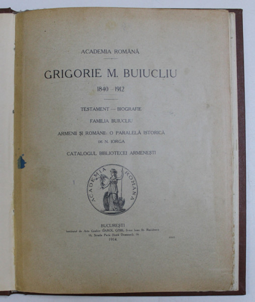 GRIGORIE M. BUIUCLIU 1840-1912. FAMILIA BUIUCLIU. ARMENII SI ROMANII: O PARALELA ISTORICA de N. IORGA  1914
