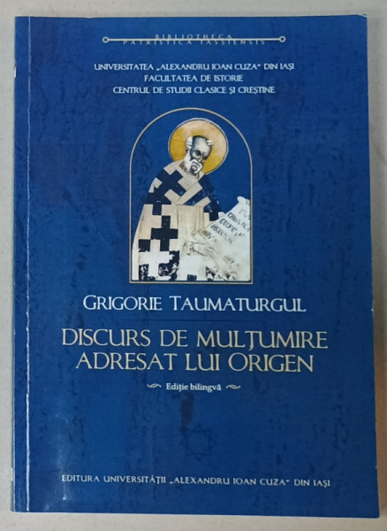 GRIGORIE TAUMATURGUL , DISCURS DE MULTUMIRE ADRESAT LUI ORIGEN , EDITIE BILINGVA  GREACA - ROMANA , 2019 , PREZINTA SUBLINIERI CU CREIONUL *
