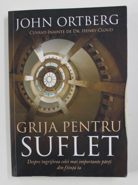 GRIJA PENTRU SUFLET de JOHN ORTBERG , 2014
