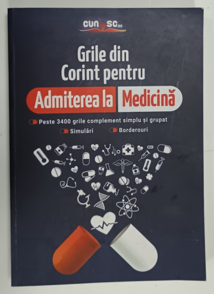 GRILE DIN CORINT PENTRU ADMITEREA LA MEDICINA , PESTE 3400 DE GRILE COMPLEMENT SIMPLUI SI GRUPAT ..., ANII ' 2000 , PREZINTA INSEMNARI PE PRIMELE 10 PAGINI