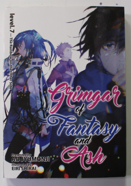 GRIMGAR OF FANTASY AND ASH , LEVEL 7. , PRESENTED by AO JYUMONJI , illustrated by EIEI SHIRAI , 2018