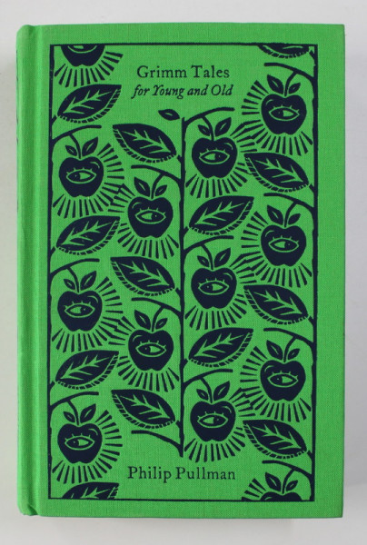 GRIMM TALES FOR YOUNG AND OLD , in a new english version by PHILIP PULLMAN , 2020