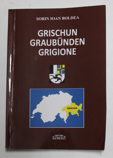 GRISCHUN - GRAUBUNDEN - GRIGIONE de SORIN IOAN BOLDEA , 2018