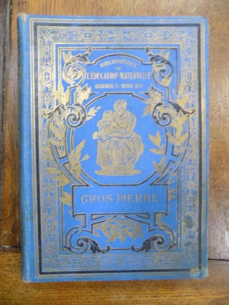Gros Pierre, Bibliotheque de l'education maternelle, Paris