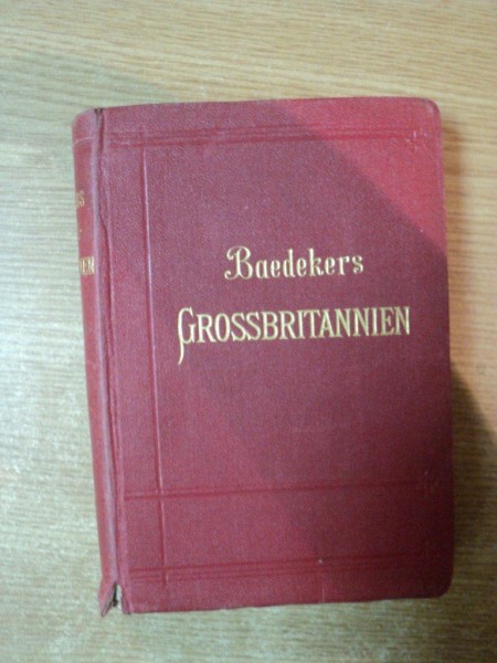GROSSBRITANNIEN , ENGLAND  ( AUSSER LONDON ) , WALES SCHOTTLAND UND IRLAND von K. BAEDEKER , LEIPZIG 1899
