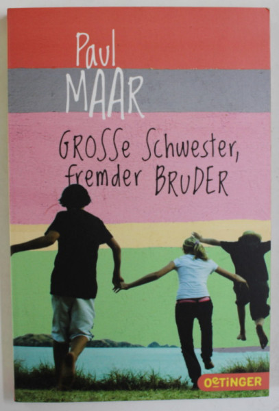 GROSSE SCHWESTER , FREMDER BRUDER - KINDERGESCHICHTEN von PAUL MAAR , 2013 , TEXT IN LIMBA GERMANA