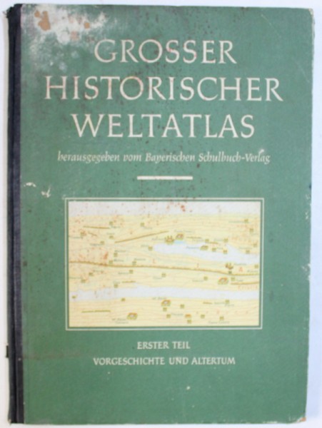 GROSSER HISTORISCHER WELTATLAS  - I.  TEIL - VORGESCHICHTE UND ALTERUM , 1954