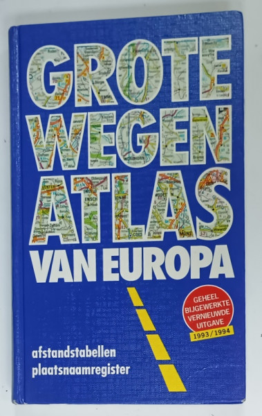 GROTE WEGEN ATLAS VAN EUROPA   (ATLAS RUTIER )  1993 - 1994 , TEXT IN LIMBA NEERLANDEZA
