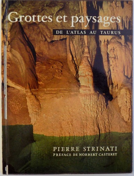 GROTTES ET PAYSAGES  - DE L 'ATLAS AU TAURUS  par PIERRE STRINATI , avec 55 photographies de l ' auteur , 1956