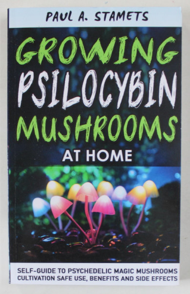 GROWING PSILOCYBIN MUSHROOMS AT HOME by PAUL A . STAMETS , ANII ' 2000