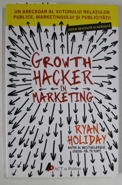 GROWTH HACKER IN MARKETING by RYAN HOLIDAY , 2018