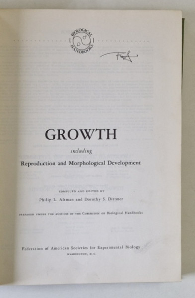GROWTH ,including REPRODUCTION and MORPHOLOGICAL DEVELOPMENT , compiled by PHILIP L. ALTMAN and DOROTHY S. DITTMER , 1962