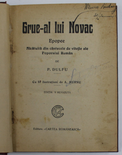 GRUE - AL LUI NOVAC - EPOPEE ALCATUITA DIN CANTECEL DE VITEJIE ALE POPORULUI ROMAN de P. DULFU , cu 53 ilustratiuni de A. MURNU , EDITIE INTERBELICA , PREZINTA PETE SI URME DE UZURA