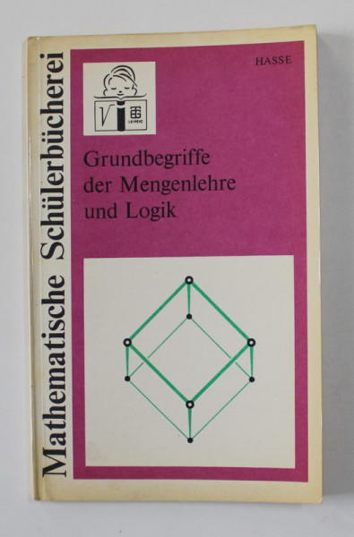 GRUNDBEGRIFFE DER MENGENLEHRE UND LOGIK von MARIA HASSE , 1987