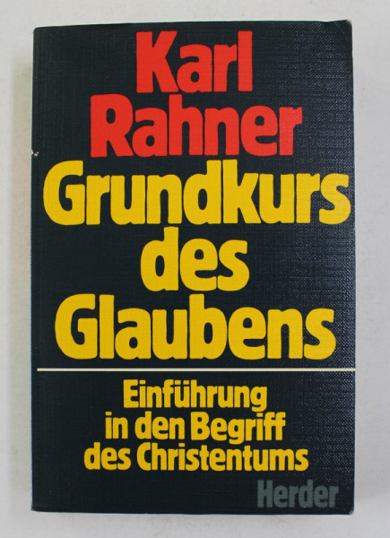 GRUNDKURS DES GLAUBENS - EINFUHRUNG IN DEN BEGRIFF DES CHRISTENTUMS von KARL RAHNER , 1989