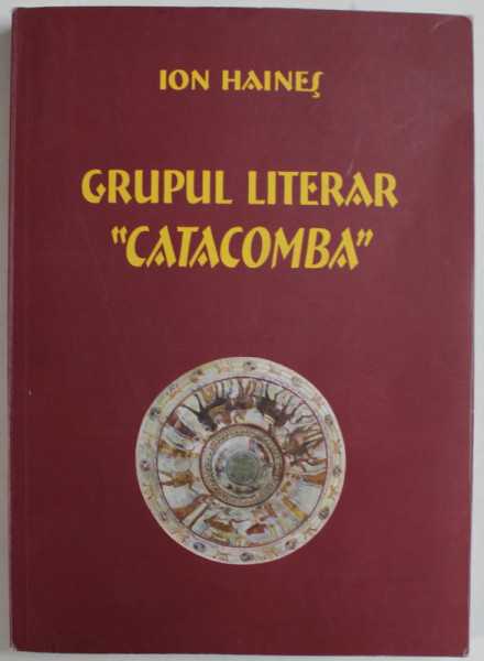 GRUPUL LITERAR '' CATACOMBA '' de ION HAINES , 2017 , DEDICATIE *