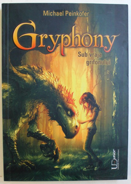 GRYPHONY , SUB VRAJA GRIFONULUI , VOLUMUL I de MICHAEL PEINKOFER , 2017