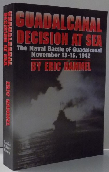 GUADALCANAL DECISION AT SEA , THE NAVAL BATTLE OF GUADALCANAL , NOVEMBER 13-15 1942 de ERIC HAMMEL , 1988