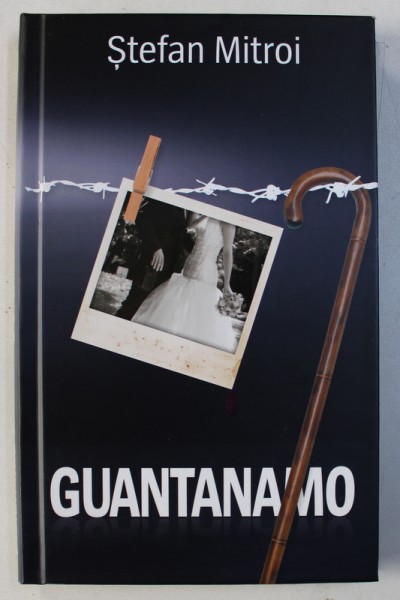 GUANTANAMO de STEFAN MITROI , 2014 , DEDICATIE *