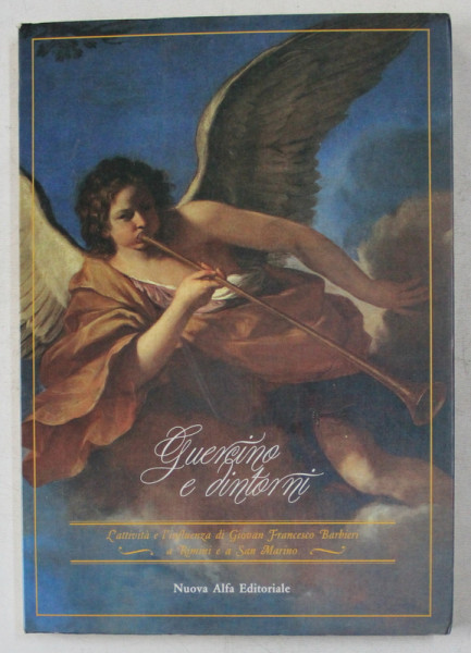 GUERCINO E DINTORNI  - L 'ATTIVITA E L' INFLUENZA DI GIOVAN FRANCESCO BARBIERI A RIMINI E A SAN MARINO ,  a cura di PIER GIORGIO PASINI , 1987