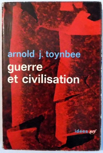 GUERRE ET CIVILISATION par ARNOLD J. TOYNBEE , 1953 * PREZINTA URME DE UZURA