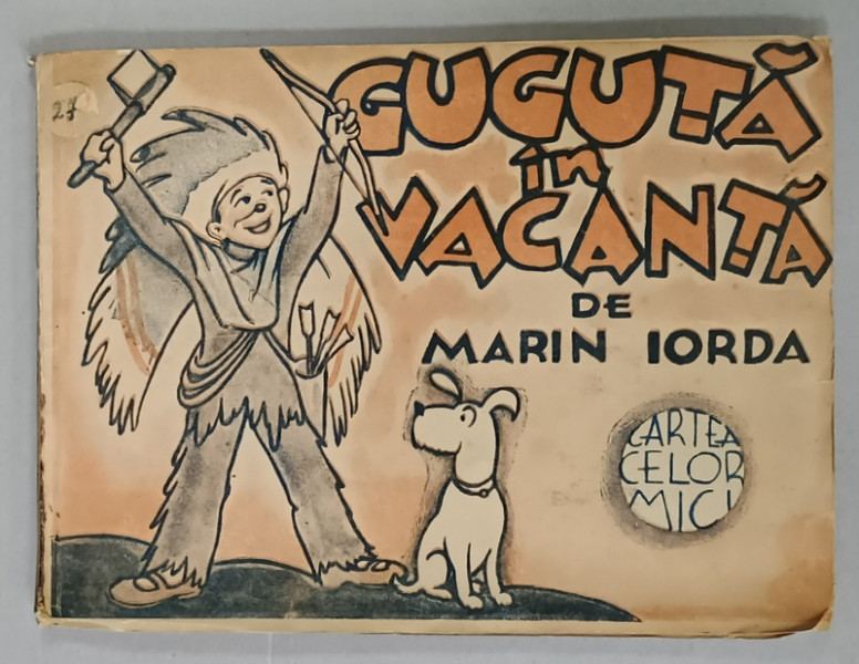 GUGUTA IN VACANTA  , text si ilustratii de MARIN IORDA , SERIA ' CARTEA CELOR MICI ' , 1942