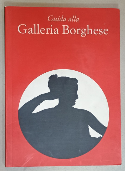GUIDA  ALLA  GALLERIA BORGHESE , a cura di KRISTINA HERRMANN FIORE , 1997, TEXT IN LIMBA ITALIANA