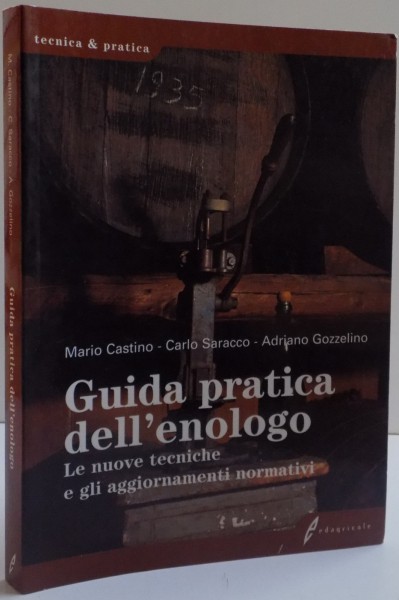 GUIDA PRATICA DELL' ENOLOGO de M. CASTINO , C. SARACCO , A. GZZELINO , 2003