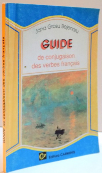 GUIDE DE CONJUGAISON DES VERBES FRANCAIS ,  de JANA GROSU BEJENARU , 1998