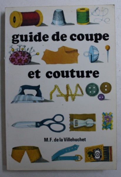 GUIDE DE COUPE ET COUTURE par M . F . DE LA VILLEHUCHET , 1980