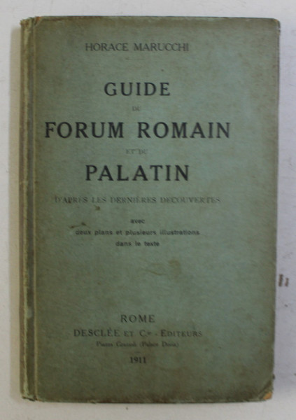 GUIDE DE FORUM ROMAIN ET DU PALATIN par HORACE MARUCCHI , 1911